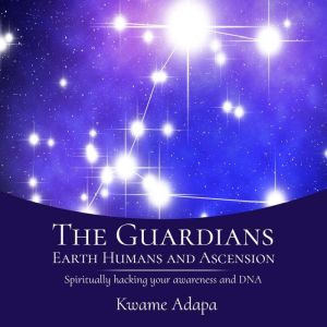 The Guardians, Earth Humans, and Asce..., Kwame Adapa