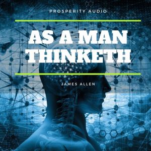 As A Man Thinketh, James Allen