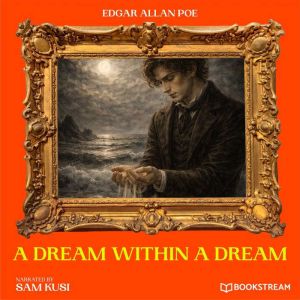 A Dream Within a Dream, Edgar Allan Poe