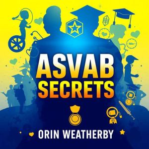 ASVAB Secrets: Transform Your Path to Success!: "Elevate your ASVAB prep! Immerse yourself in impactful audio lessons for peak