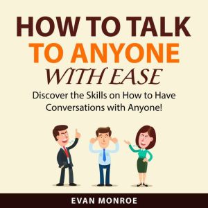 How to Talk to Anyone With Ease, Evan Monroe