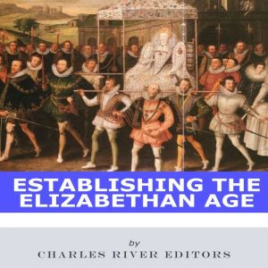 Establishing the Elizabethan Age
