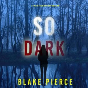So Dark (A Faith Bold FBI Suspense ThrillerBook Eighteen)