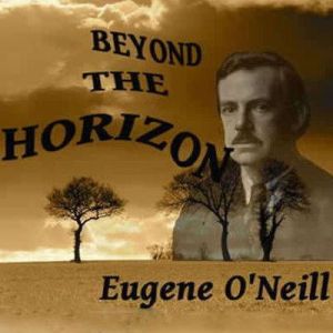 Beyond the Horizon, Eugene ONeill