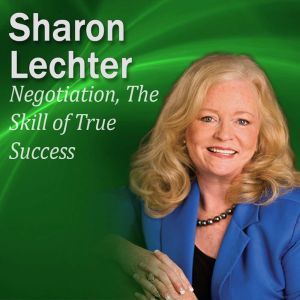Negotiation, The Skill of True Succes..., Sharon Lechter