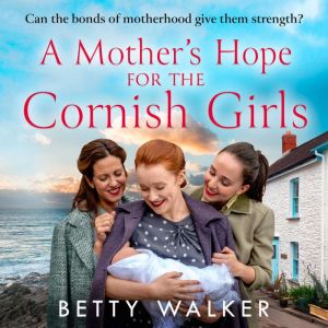 A Mothers Hope for the Cornish Girls..., Betty Walker