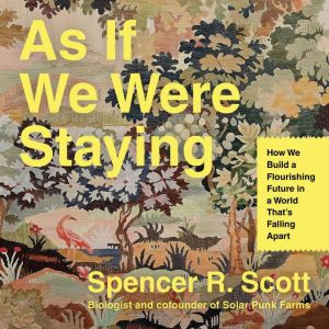 As If We Were Staying, Spencer R. Scott