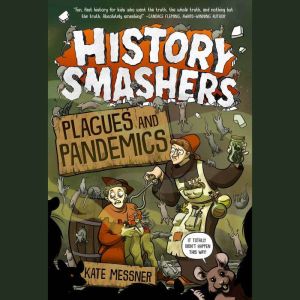 History Smashers Plagues and Pandemi..., Kate Messner