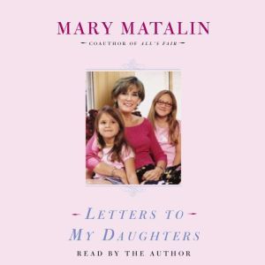 Letters to My Daughters, Mary Matalin
