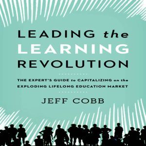 Leading the Learning Revolution, Jeff Cobb