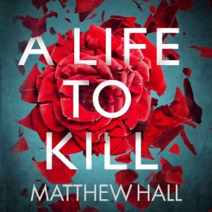 A Life to Kill, Matthew Hall