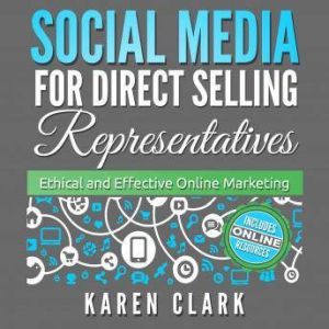 Social Media for Direct Selling Representatives, Karen Clark