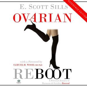 Ovarian Reboot, E. Scott Sills