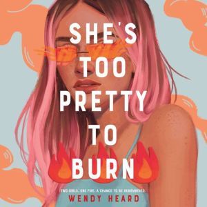 She's Too Pretty to Burn, Wendy Heard