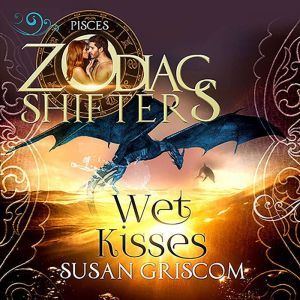 Wet Kisses  A Zodiac Shifters Parano..., Susan Griscom