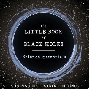 The Little Book of Black Holes, Steven S. Gubser