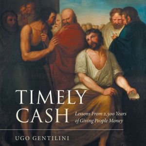 Timely Cash: Lessons From 2,500 Years of Giving People Money