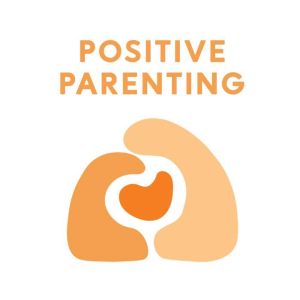 Positive Parenting - A Guide To Raising Psychologically Healthy Children