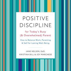 Positive Discipline for Todays Busy ..., Jane Nelsen, Ed.D.