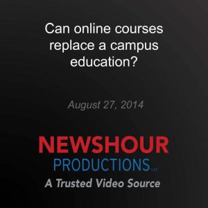 Can online courses replace a campus e..., PBS NewsHour