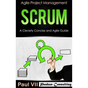 Scrum A Cleverly Concise and Agile G..., Paul VII