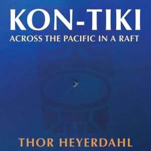 Kon-Tiki: Across the Pacific in a Raft