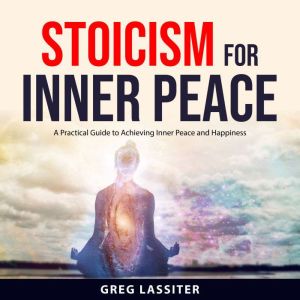 Stoicism for Inner Peace