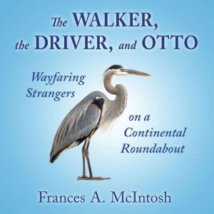 The Walker, the Driver, and Otto: Wayfaring Strangers on a Continental Roundabout