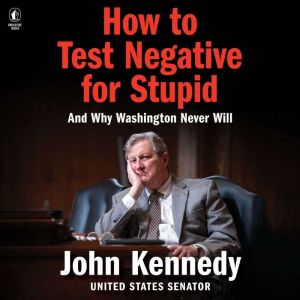How to Test Negative for Stupid, John Kennedy