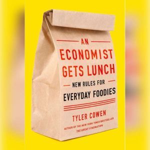 An Economist Gets Lunch, Tyler Cowen