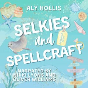 Selkies and Spellcraft, Aly Hollis