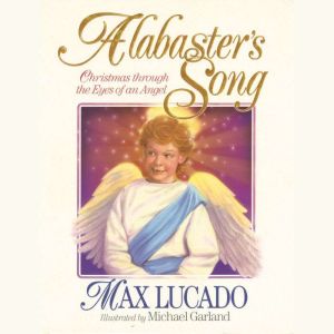 Alabasters Song, Max Lucado