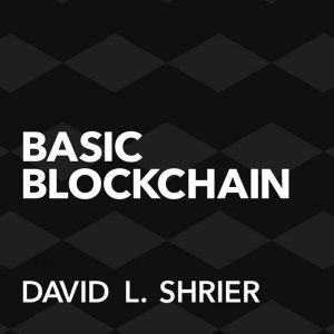Basic Blockchain, David Shrier