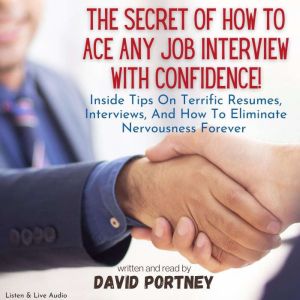 The Secret of How To Ace Any Job Inte..., David R. Portney