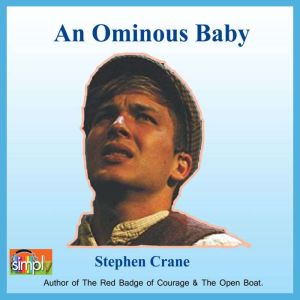 An Ominous Baby, Stephen Crane