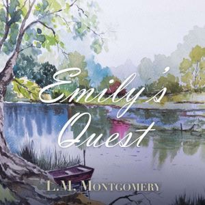 Emilys Quest, L. M. Montgomery