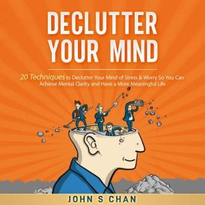 Declutter Your Mind, John S Chan