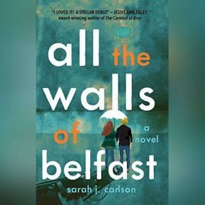 All the Walls of Belfast, Sarah Carlson