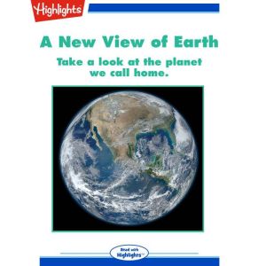A New View of Earth, Highlights for Children
