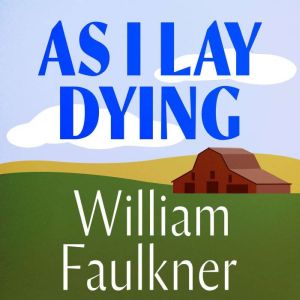 As I Lay Dying, William Faulkner