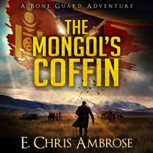 The Mongols Coffin, E. Chris Ambrose