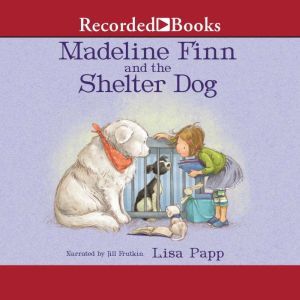 Madeline Finn and the Shelter Dog, Lisa Papp