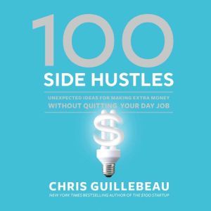 100 Side Hustles, Chris Guillebeau