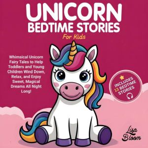 Unicorn Bedtime Stories for Kids, Lisa Bloom