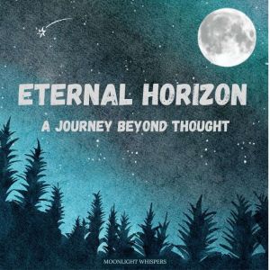 Eternal Horizon: A Journey Beyond Thought