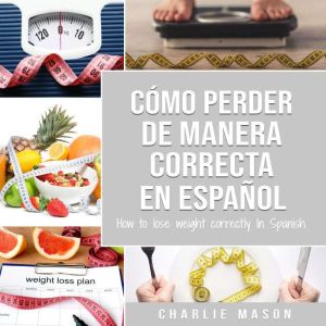 Como perder peso de manera correcta En espanol/How to lose weight correctly In Spanish