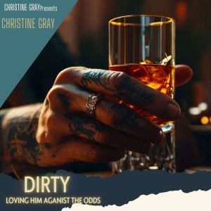 Dirty: Loving Him Against the Odds