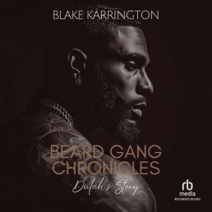 Beard Gang Chronicles Dulahs Story, Blake Karrington
