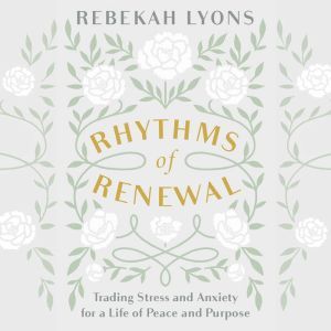 Rhythms of Renewal, Rebekah Lyons