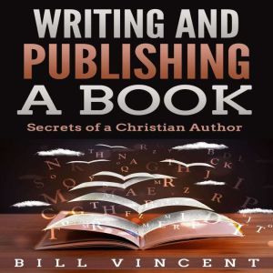Writing and Publishing a Book, Bill Vincent